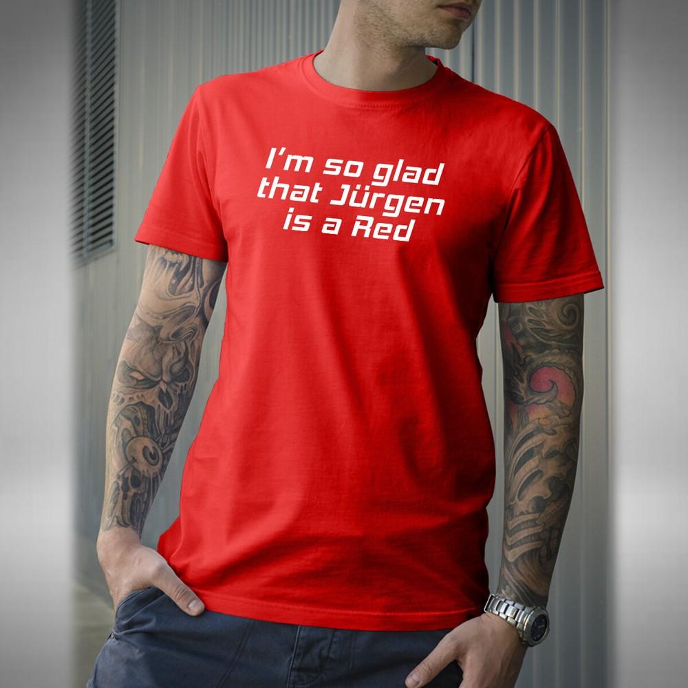 

I m So Glad That Jürgen Is A Red T-Shirt Liverpool Inspired Small to 5XL 4XL