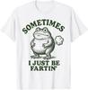 Sometimes I Just Be Farting Funny Frog T-Shirt
