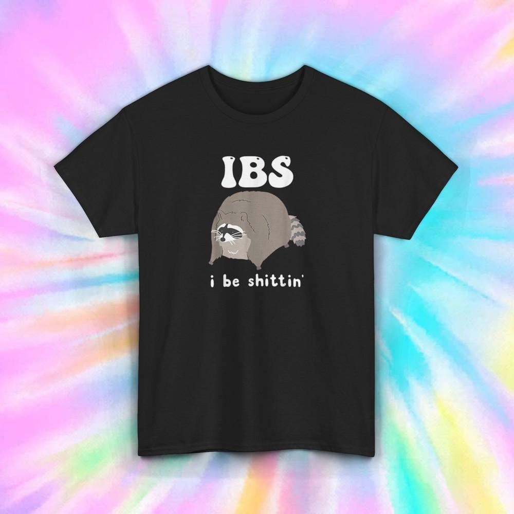 

IBS I Be Shittin Shirt S-5X Funny Raccoon Sarcastic Humor Tee for IBS Awareness XL