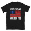 Loves Jesus and America Too 4th of July Gifts Independence T-Shirt and Kids Tshirt