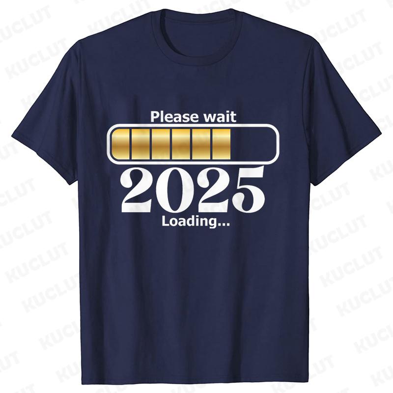 Happy New Year Shirt Please Wait 2025 Loading T-shirts Short Sleeve O-neck T-shirts Fashion Casual Tshirts Short Sleeve Tees