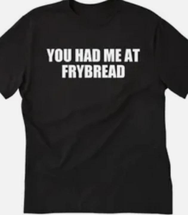 You had me at Frybread funny t shirt tee XL