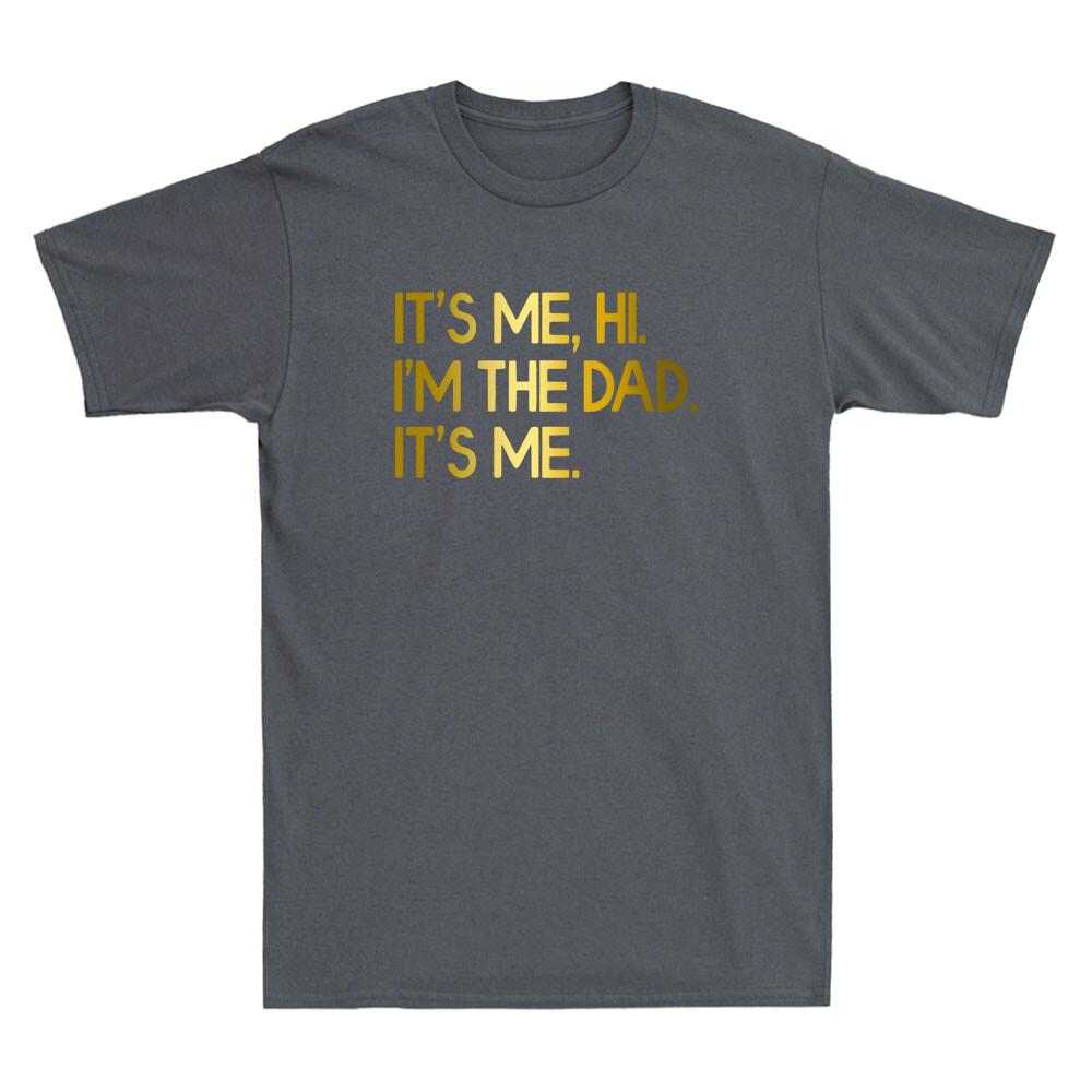 Dad Its Me Hi Im The Dad Funny Swiftie Dad Fathers Day Gift Unisexs Tshirt