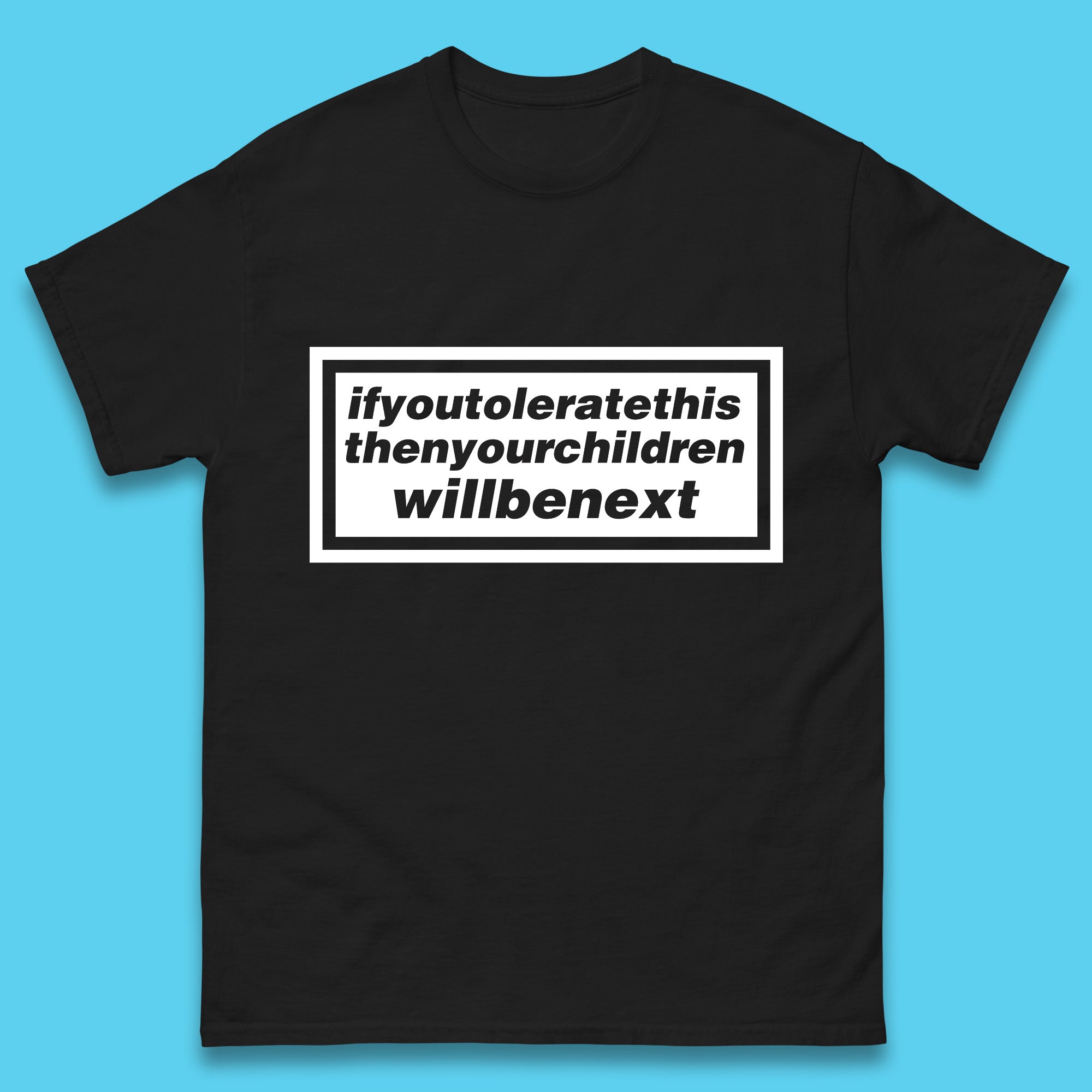 If You Tolerate This Then Your Children Will Be Next Mens T Shirt Womens Tops Tees XL