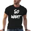 SO WHAT T-Shirt Lässiges Alltags-T-Shirt mit kurzen Ärmeln
