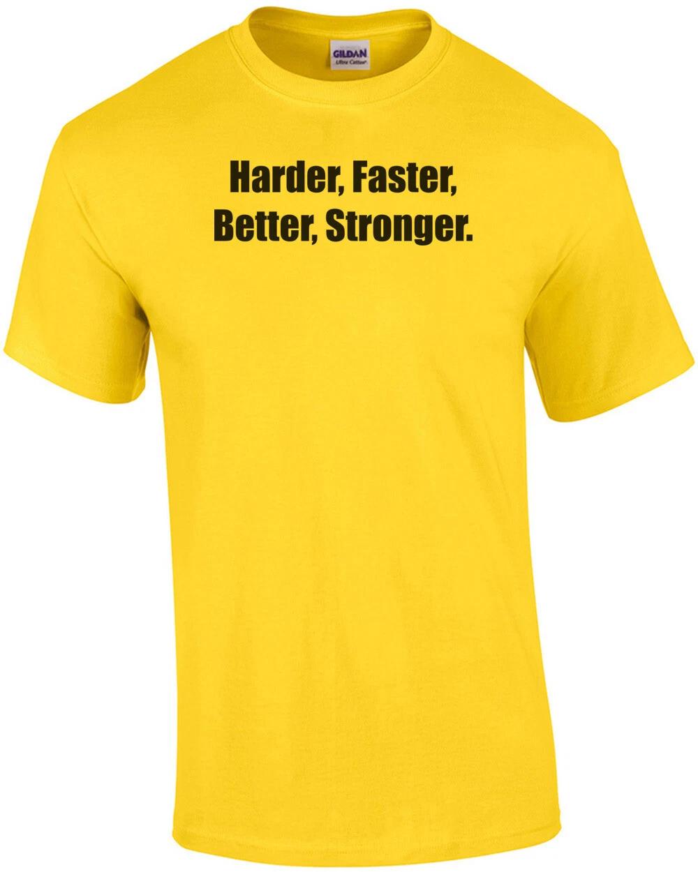 Harder, Faster, Better, Stronger. Shirt S