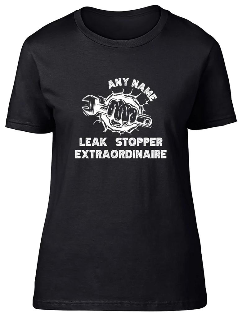 Personalised Leak Stopper Extraordinaire Plumbing Womens T-Shirt Ladies Gift Tee