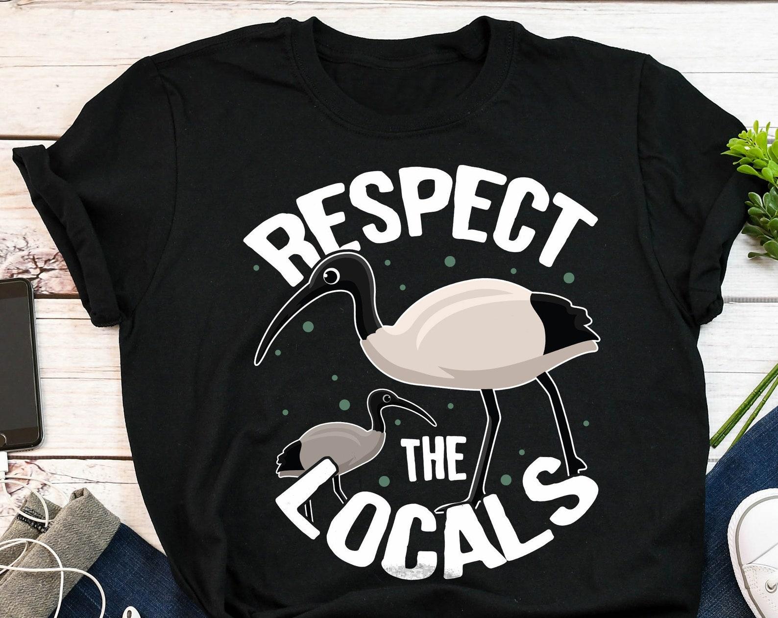 Bin Chicken Shirt, , Australian White Ibis Lover Gift, Cute Animal T-shirt, Straya, Melbourne, Conservation, Respect The Locals 100