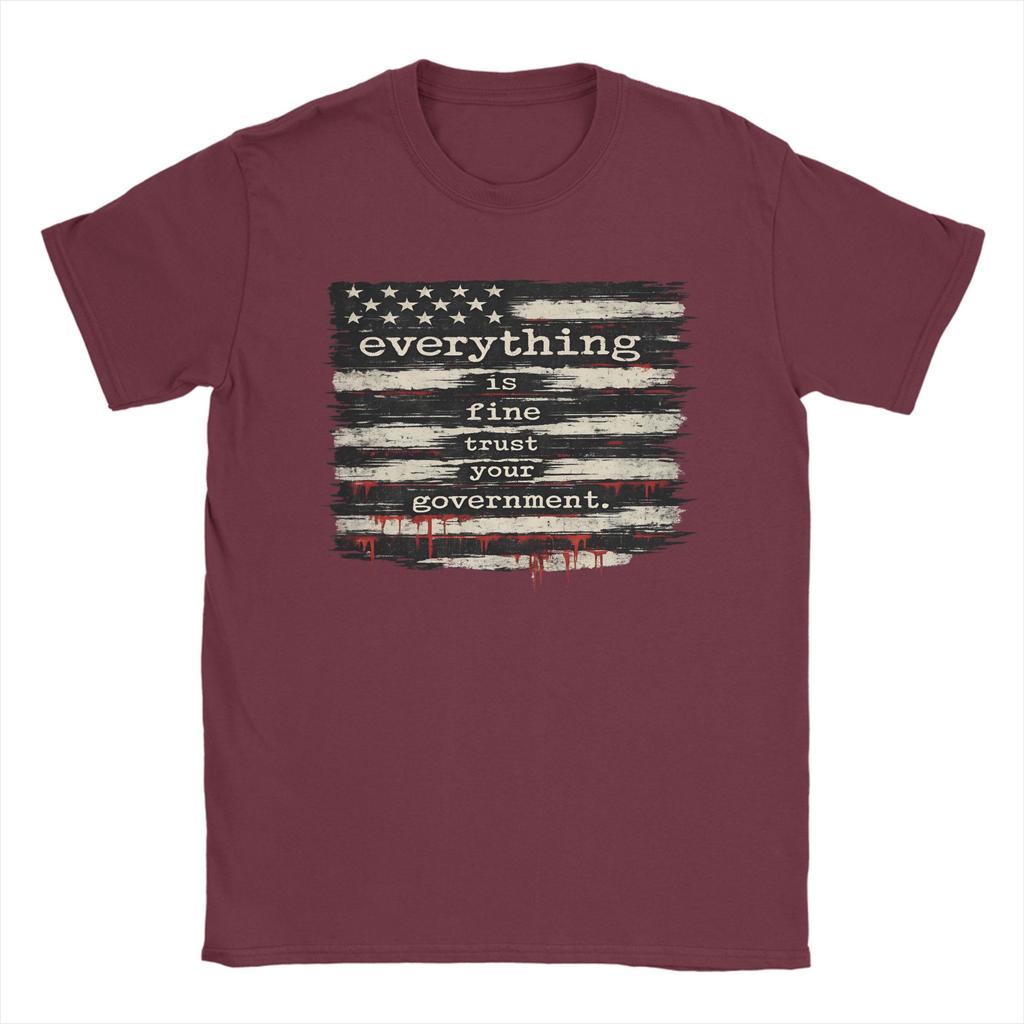 Everything Is Fine Trust Your GovernUnisext TShirt for Unisex  Pure Cotton Tee Shirt Crew Neck Short Sleeve T Shirt Plus Size Clothes