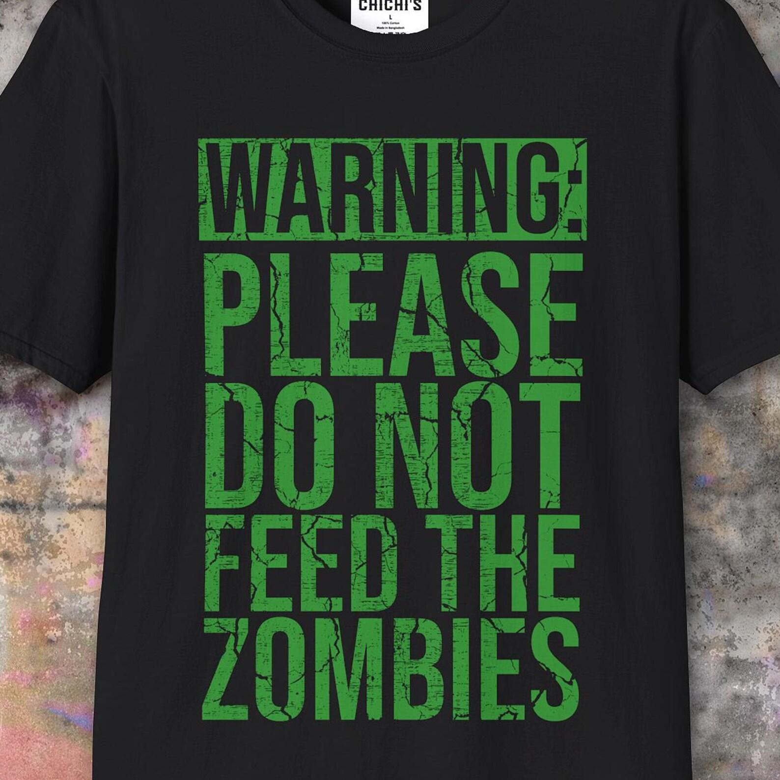 Zombie Apocalypse Survival Warning Please Do Not Feed The Zombies Graphic Tee M