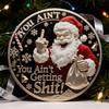 You Ain't Getting Shit Coin Funny Santa Claus Middle Finger Coin Novelty Metal Christmas Commemorative Challenge Coin Gag Gift for Friends