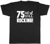 75 and Still Rocking Funny Birthday Mens Unisex T-Shirt Tee