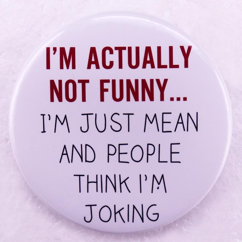Just Mean, Not Funny  Tinplate Pin Badge