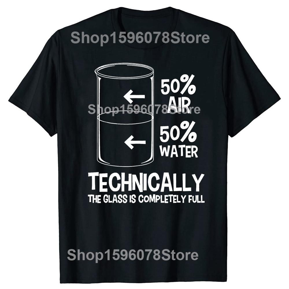 Technically The Glass Is Full Chemistry Humor Science T Shirts Gifts Mens Clothing Fashion Casual Loose Oversized T Shirt