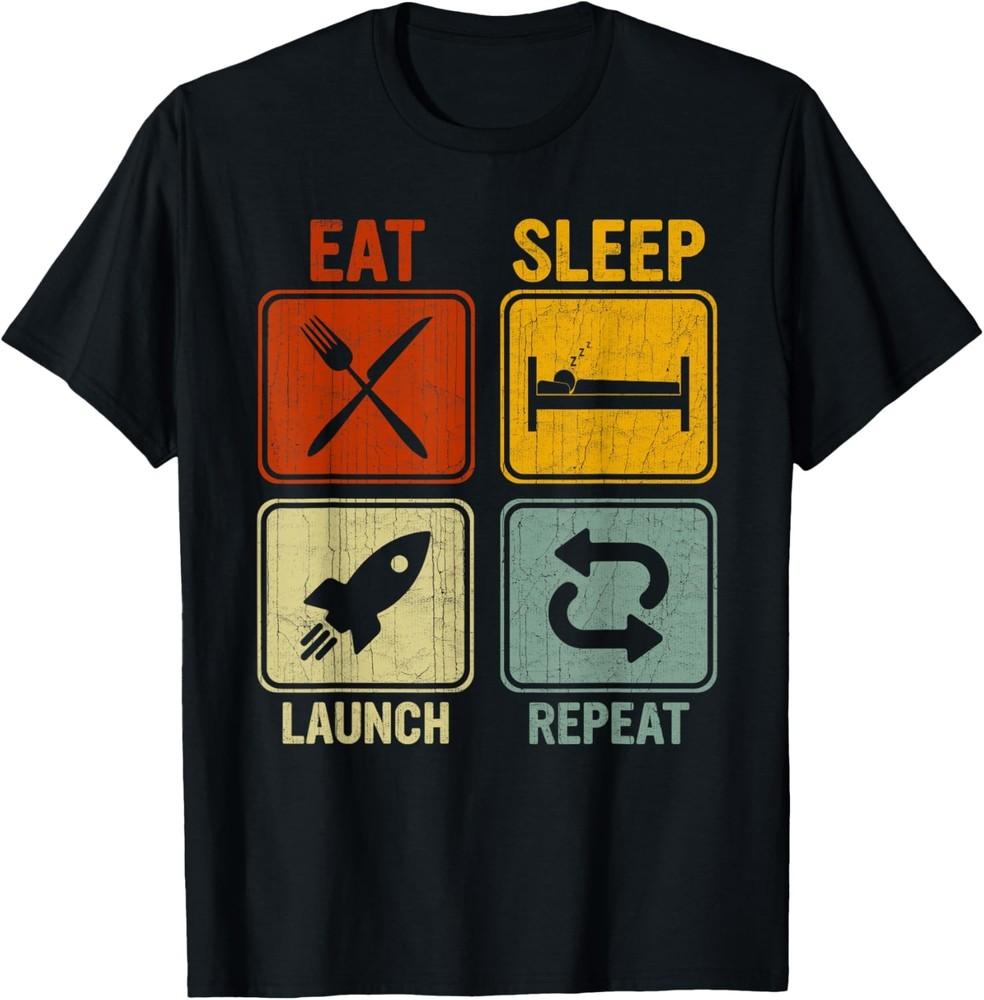 Sarcastic Retro Design For Men Women Eat Sleep Launch Repeat T-Shirt Unisex T-Shirt XL