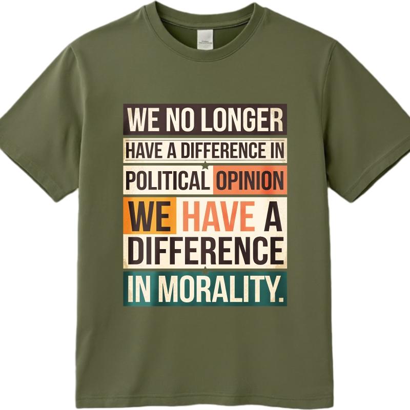 Brand Summer Boys Tshirt We No Longer Have A Difference In Political Opinion We Have A Difference In Morality Short Sleeve Soft