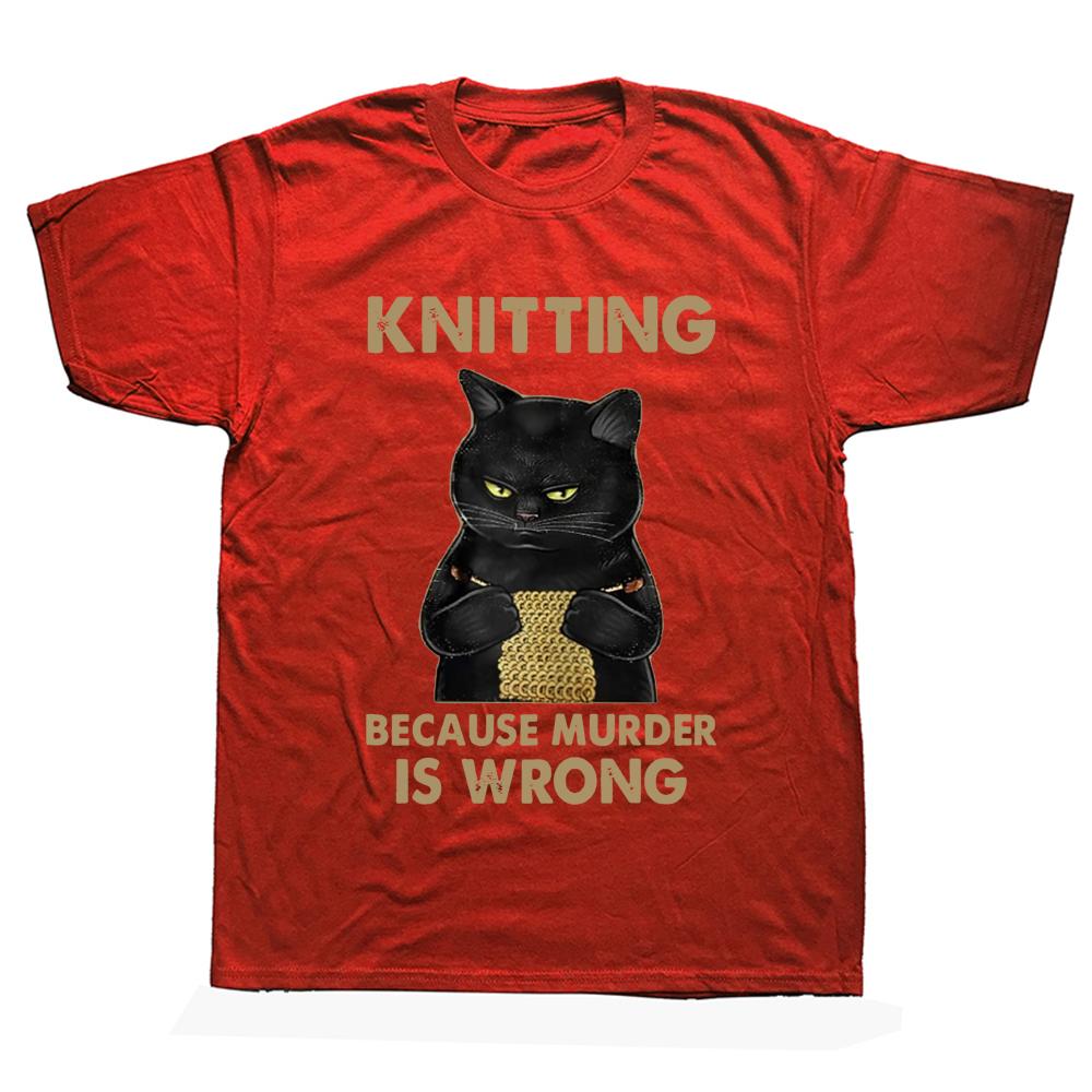 

Funny Cat Knits Knitting Because Murder Is Wrong T Shirts Graphic Cotton Streetwear Short Sleeve Birthday Gifts Summer Tshirt S