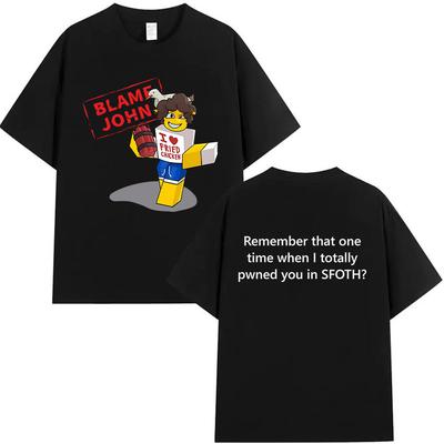 Funny Blame John Shedletsky Forsaken Meme T Shirts Men Women Retro Harajuku Oversized T-shirt Summer 100_ Cotton Fashion Tshirt