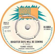 

7inch Record CLANCY ECCLES - Brighter Days Will Be Coming HJ6664 Harry J Records 1974 UK Reggae, Ska & Dub Used