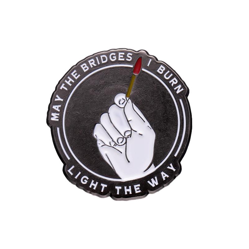 

Burning Match Enamel Pins Custom May the Bridges I Burn Light the Way Brooches Lapel Badges Funny Jewelry Gift for Friends