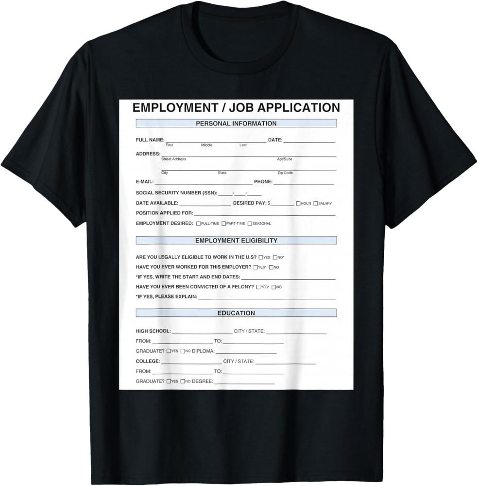 

Job Application T-Shirt unisex T-Shirt 4XL