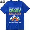 Printed Unisex Oneck Tshirt Fashion You Dont Have To Be Crazy To Camp With Us We Can Train You Minimalist For Unisex Tee Shirt
