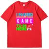 I Puased My Game To Be Here Funny Shirts Graphic Tee Gamer Printed Tshirt Summer New In Tops  Tees Fashion Cotton Mens Shirts