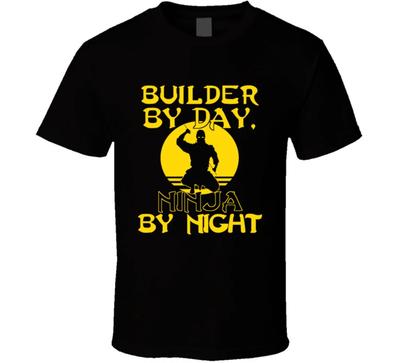 Builder By Day Ninja By Night Funny Contractor Gift T Shirt