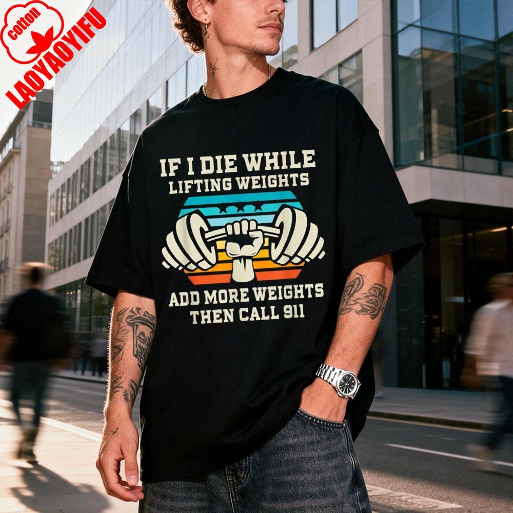 If I Die While Lifting Weights Funny Workout Gym Gift TShirt Men Unisex Chlothes Weightlifting Training Looes Clothes S