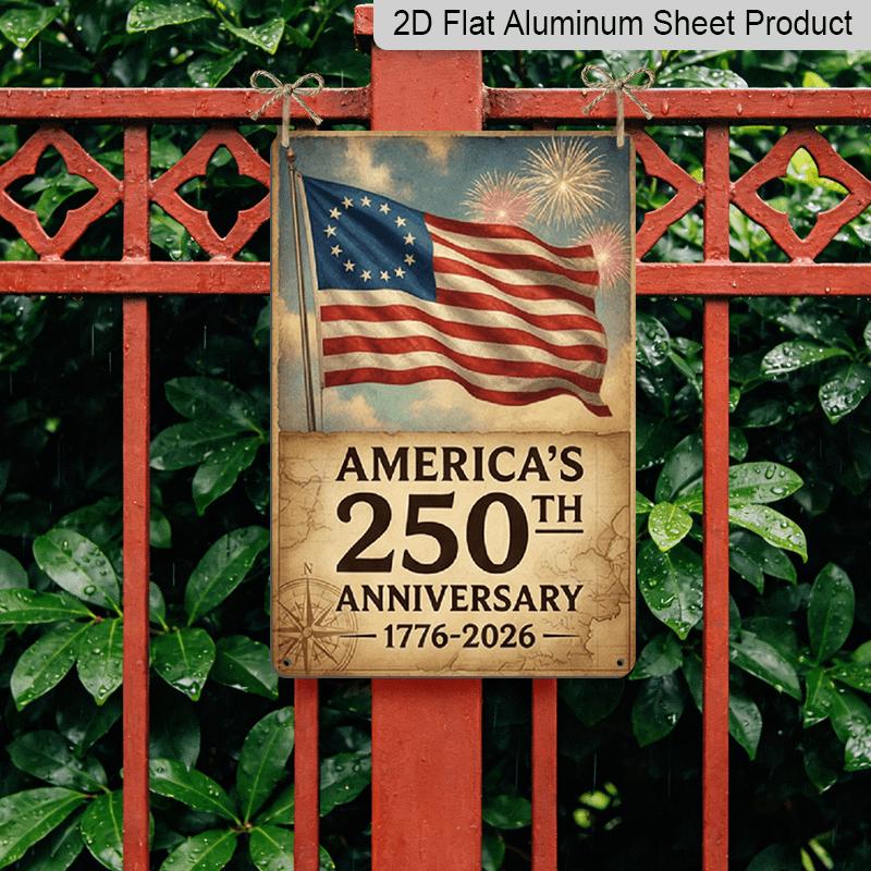 2D Flat Decoration Aluminum Sign 7.87*11.8 Inch Plaque 2026 America 250th Celebration Vintage- Patriotic American Flag with 250th Anniversary Text