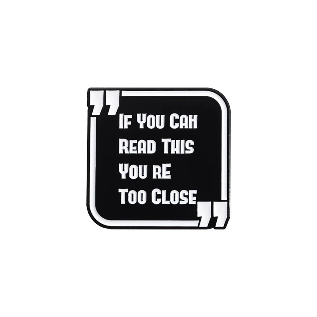 If You Can Read This You re Too Close Enamel Pin Funny Social Distancing Introvert Metal Brooch Lapel Badge Friends Jewelry Gift
