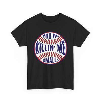 Baseball Shirt, You're Killin' Me Smalls Baseball Sports Lovers T-Shirt
