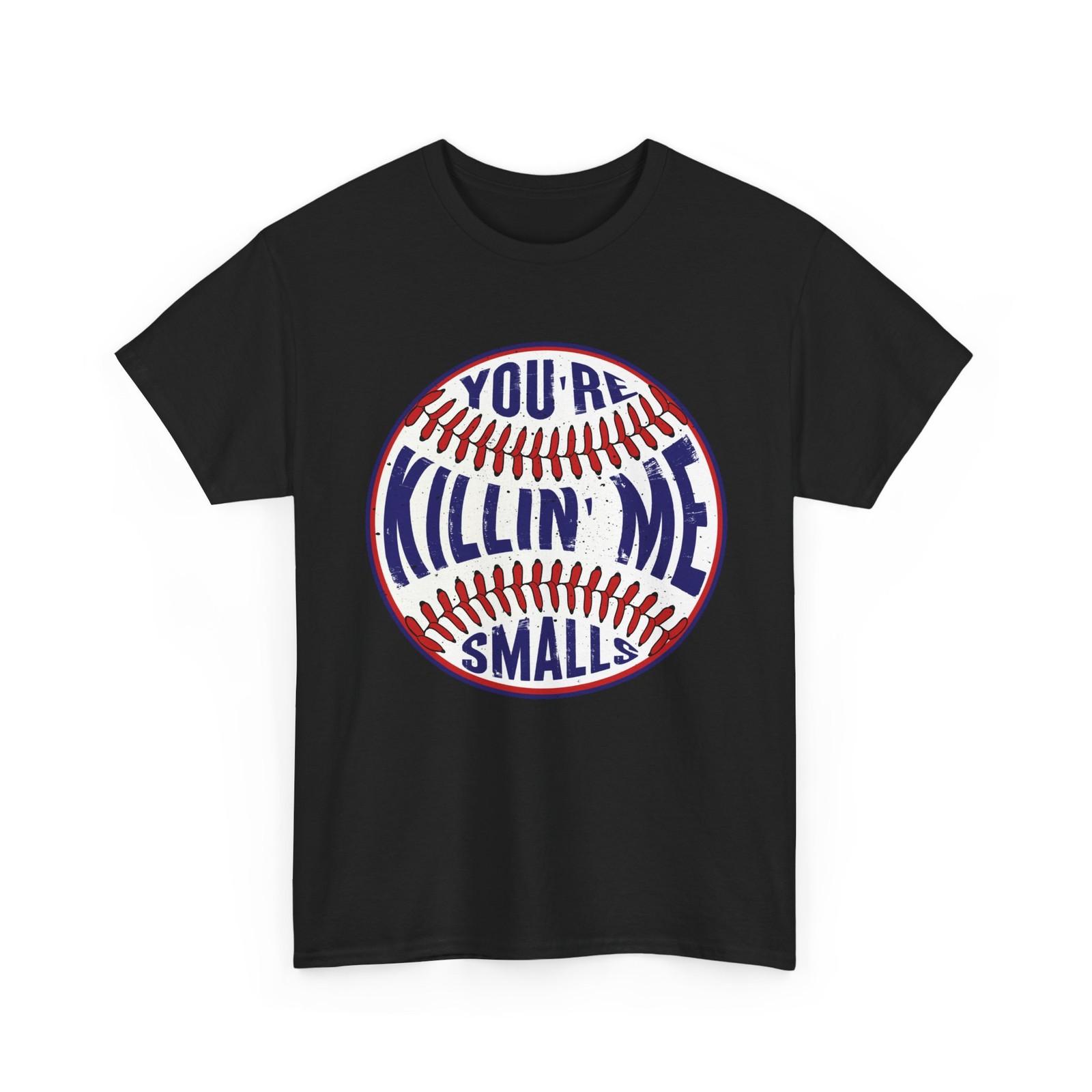 Baseball Shirt, You re Killin Me Smalls Baseball Sports Lovers T-Shirt S разноцветный