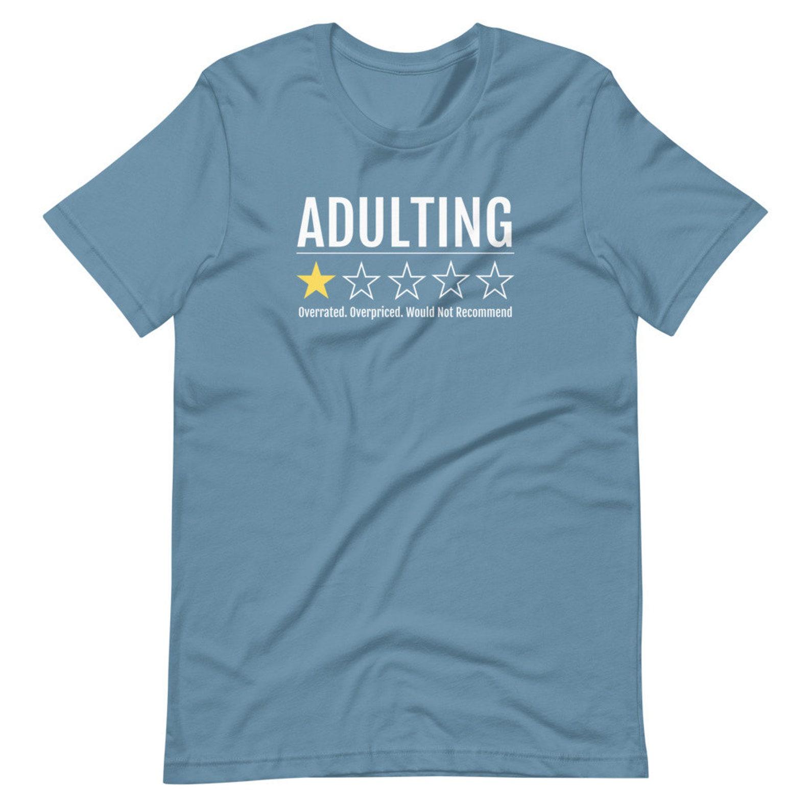 Adulting Overrated. Overpriced. Would Not Recommend. XL