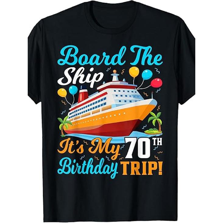 Board The Ship It S My 70Th Birthday Trip Cruise Vacation T-Shirt Clothing Shoes & Jewelry S чёрный