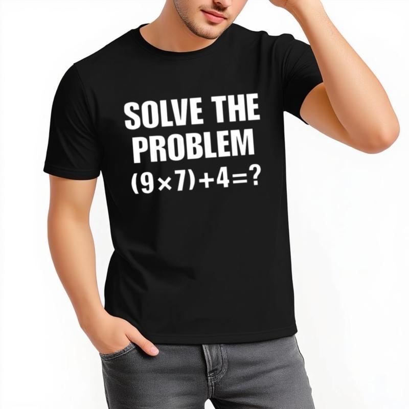 Soft For Unisex Oneck Tshirt Fashion Teeshirt Solve The Problem Nine Times Seven Plus Four Hiphop Unisex Tops Comfort Tshirt