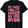 Meine Tante hat meinen Cousin im Ofen Lustiges Cousin Geschlecht enthüllendes T-Shirt