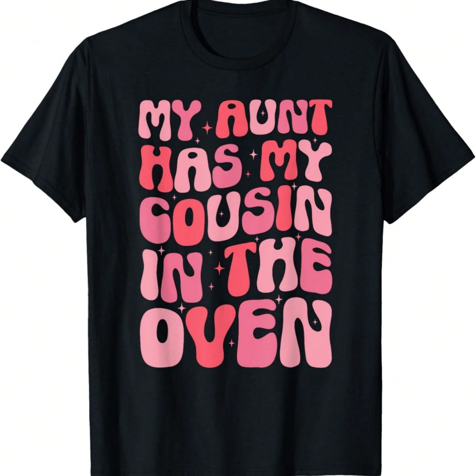 My Aunt Has My Cousin In The Oven Funny Cousin Gender Reveal T-Shirt S