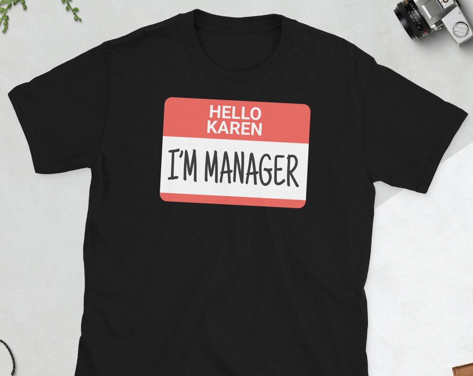Hello Karen I m Manager - Unisex T-Shirt L