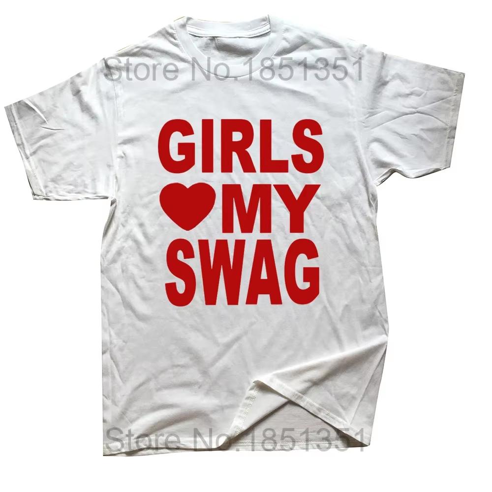 Girls Love My Swag Funny Vintage Summer Unisexs Novelty Streetwear Tshirt Women Casual Streetwear Fem Yk Top Kpop