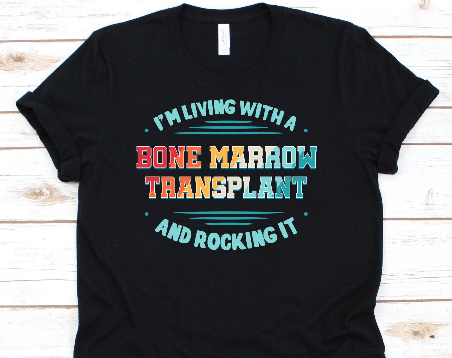 I m Living With A Bone Marrow Transplant And Rocking It Shirt, Transplant Survivor, Organ Donor, Middle Ear Transplant S
