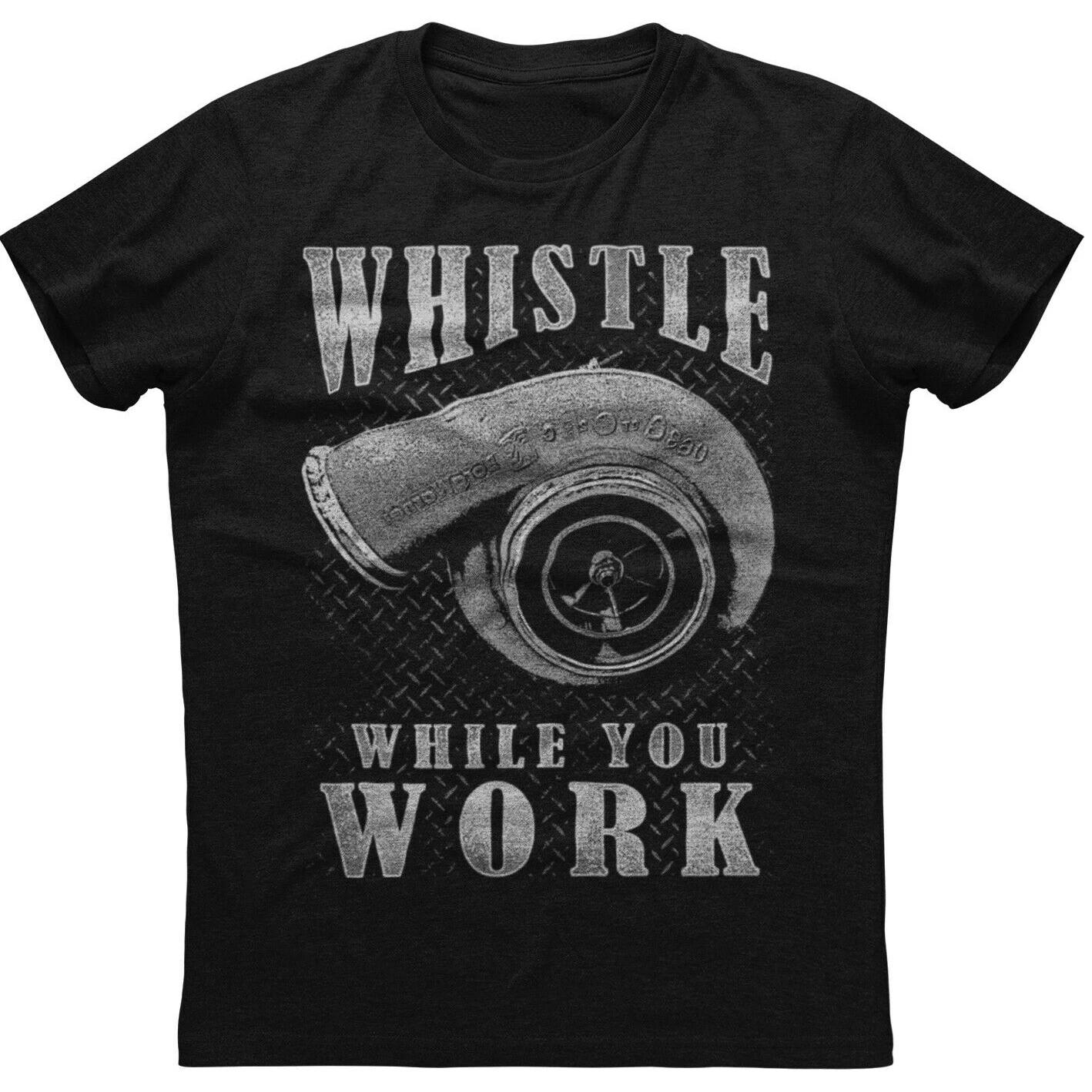 

Whistle While You Work Funny Blower Graphic Phrase T Shirt 100 Cotton Short Sleeve ONeck Casual Tshirt Loose Top Size S3XL 4XL