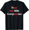 Trattala con Compassione T-Shirt Unisex
