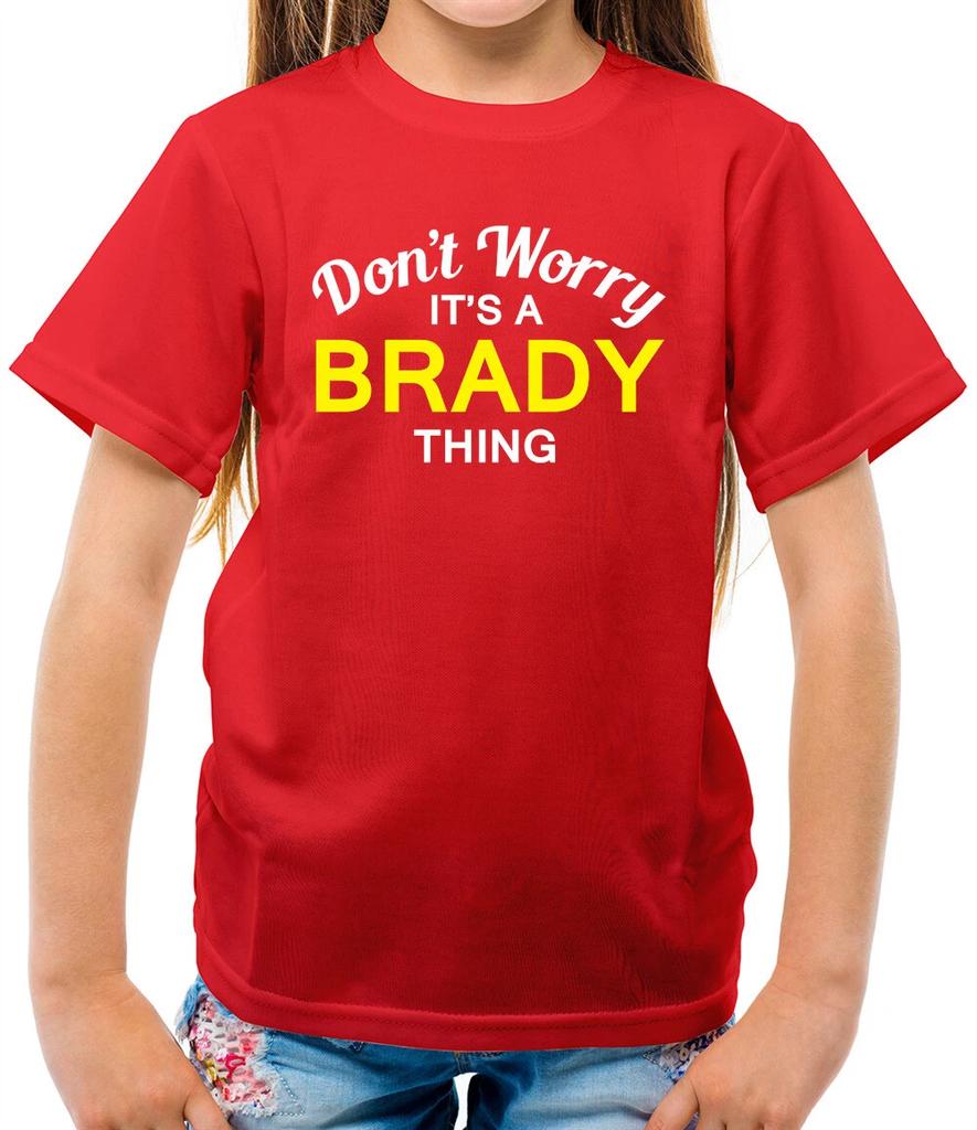 Don't Worry It's a BRADY Thing! - Kids T-Shirt - Surname Custom Name Family