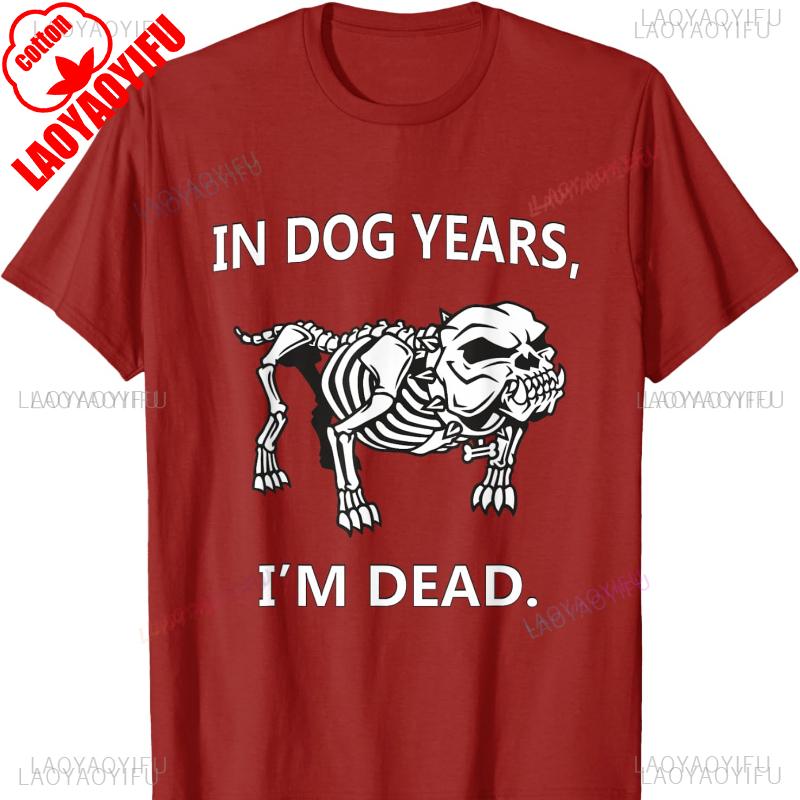 In Dog Years Im Dead Funny Sayings Cotton TShirt Great Gifts Graphic T Shirts Shirts for Women Men Y2k Top Women Clothing Tops S
