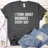 Brownie Shirt and Kids Tshirt, Brownie Lover Gift, Foodie Shirt and Kids Tshirt, I Think About Brownies Every Day