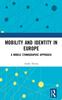 The Mobility and Identity In Europe : A Mobile Ethnographic Approach Book