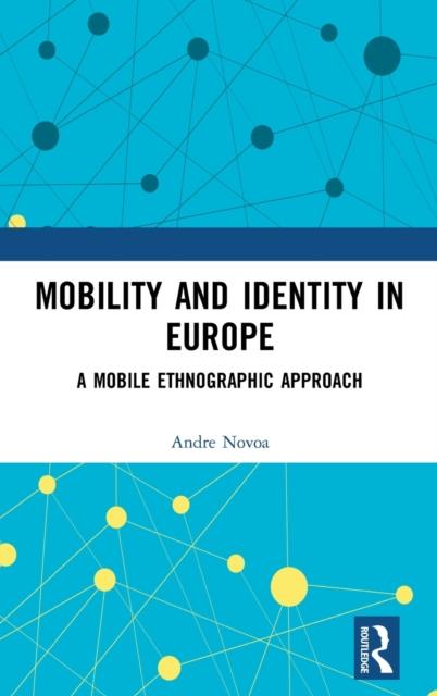 Bok Mobility and Identity In Europe : A Mobile Ethnographic Approach