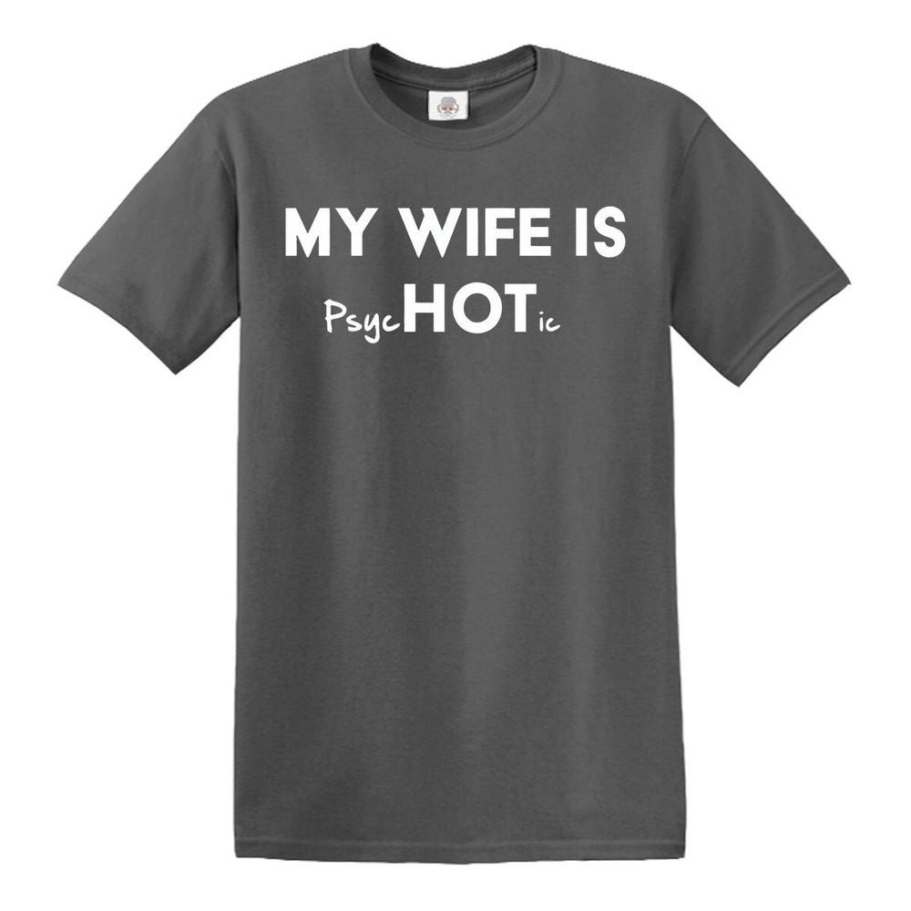 My Wife is PsycHOTic TShirt Funny Psych Hot Joke Retro Fashion Marriage Top Unisex T-Shirt S