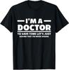 I'm A Doctor Never Wrong Funny Doctor Medical Student Unisex T-Shirt